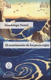 Guadalupe Nettel - El matrimonio de los peces rojos.