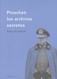 Peter Kornbluh - Pinochet : los archivos secretos.