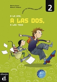 Marina Russo et Manuel Vazquez - A la una, a las dos, a las tres 2 A1-2 - Curso de español para niños.