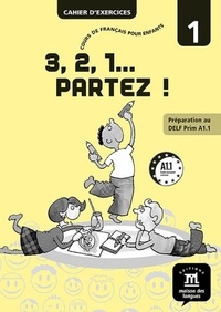 Emilie Lerin - 3, 2, 1... partez ! - Cahier d'exercice 1, préparation au DELF Prim A1.1.