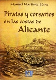 Manuel Martinez lopez - Piratas Y Corsarios En Las Costas De Alicante.