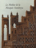 Jonathan Bloom et Ahmed Toufiq - Le Minbar de la Mosquée Kutubiyya.