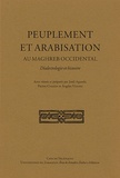 Jordi Aguadé et Patrice Cressier - Peuplement et arabisation au Maghreb occidental : dialectologie et histoire - Dialectologie et histoire.