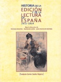 Victor Infantes et François Lopez - Historia de la edicion y de la lectura en España 1472-1914.