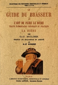 G-J Mulder - Le guide du brasseur ou l'art de faire la bière - Traité élémentaire théorique et pratique.