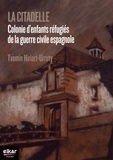 Txomin Hiriart-Urruty - La citadelle - Colonie d'enfants réfugiés de la guerre civile espagnole (1937-1939).