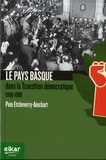 Peio Etcheverry-Ainchart - Le Pays Basque dans la transition démocratique 1968-1988.