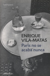 Enrique Vila-Matas - Paris no se acaba nunca.