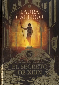 Laura Gallego - Guardianes de la Ciudadela Tome 2 : El secreto de Xein.