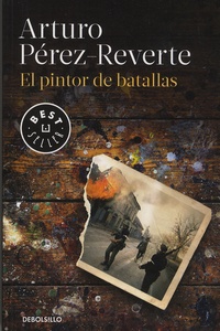 Arturo Pérez-Reverte - El pintor de batallas.
