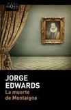 Jorge Edwards - La muerte de Montaigne.