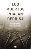 Nieves Abarca et Vicente Garrido - Los muertos viajan deprisa.