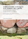 Laurent Brassous et Alejandro Quevedo - Urbanisme civique en temps de crise - Les espaces publics d'Hispanie et de l'Occident romain entre les IIe et IVe siècles.