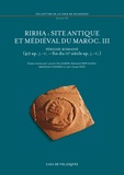 Laurent Callegarin et Mohamed Kbiri Alaoui - Rirha : site antique et médiéval du Maroc. III - Période romaine (40 ap. J.-C. - fin du IIIe s. ap. J.-C.).