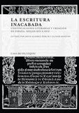 David Alvarez Roblin et Olivier Biaggini - La escritura inacabada - Continuaciones literarias y creacion en Espana. Siglo XIII à XVII.