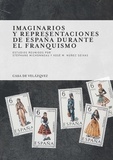 Stéphane Michonneau et Xosé-M Nunez-Seixas - Imaginarios y representaciones de España durante el franquismo.