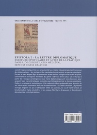 Epistola. Volume 2, La lettre diplomatique : écriture épistolaire et actes de la pratique dans l'Occident latin médiéval