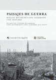 Carolina Rodriguez Lopez et Fernando Vela Cossio - Paisajes de guerra - Huellas, reconstruccion, patrimonio (1939 - años 2000).
