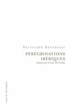 Bartolomé Bennassar - Pérégrinations ibériques - Esquisse d'ego-histoire.