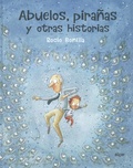 Rocio Bonilla - Abuelos, pirañas y otras historias - Con póster de regalo.