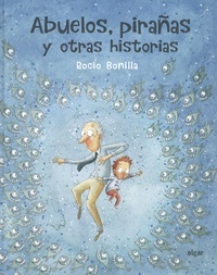 Rocio Bonilla - Abuelos, pirañas y otras historias - Con póster de regalo.