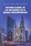 Francisco Javier Ramon Solans - Historia global de las religiones en el mundo contemporáneo.