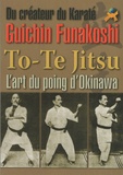 Gichin Funakoshi - To-Te Jitsu - L'art du point d'Okinawa.
