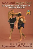 Marco de Cesaris - Mae Mai Muay Thai - Le système traditionnel de combat siamois.