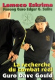 Dave Gould - Lameco Eskrima Punong Guro Edgar G. Sulite - La recherche du combat réel.