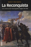 Martin F Rios Saloma - La Reconquista - Una construccion historiografica (sigla XVI-XIX).