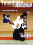 Morihiro Saito - Takemusu Aïkido - Tome 3, Techniques de base, fin.