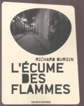 Richard Burgin - L'écume des flammes.