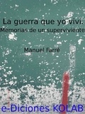 José Manuel Farré Español - La Guerra que yo viví. Memorias de un superviviente..