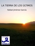 Rafael Jiménez García - La tierra de los últimos.