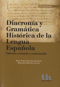 Maria Teresa Echenique Elizondo - Diacronía y gramática histórica de la lengua española.