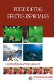 Constantino Martinez Aniceto et Javier Alonso Perez - Video Digital. Efectos Especiales.