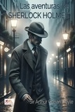 Sir Arthur Conan Doyle - Las Aventuras de Sherlock Holmes.