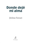 Jérôme Ferrari - Donde dejé mi alma - Novela histórica.