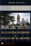 Serafín Y Joaquín Alvarez Quintero - El Ilustre Huesped - Solico en el Mundo.