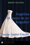 Enrique Jardiel Poncela - Angelina o el honor de un brigadier - Un drama en 1880.