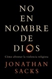 Jonathan Sacks - No en nombre de Dios.