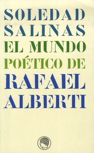 Soledad Salinas - El mundo poetico de Rafael Alberti.