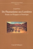 Joseph Pérez - De L'Humanisme Aux Lumieres. Etudes Sur L'Espagne Et L'Amerique.