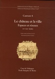 Patrice Cressier - Castrum - Tome 8, Le château et la ville : espaces et réseaux (VIe-XIIe siècle).