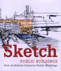 Cristina Paredes Benitez - Sketch : Public Buildings - How architects Conceive Public Building.