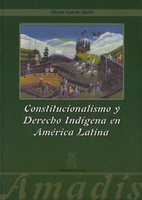 Vicente Cabedo Mallol - Constitucionalismo Y Derecho Indigena En América Latina.