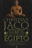Christian Jacq - Los sabios del antiguo Egipto - De Imhotep a Hermes Trimegisto - Faraones, sacerdotes, arquitectos y escribas que forjaron una civilizacion.