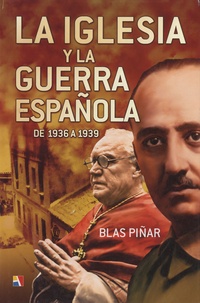 Blas Piñar - La Iglesia y la guerra española de 1936 a 1939.