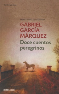 Gabriel Garcia Marquez - Doce cuentos peregrinos.