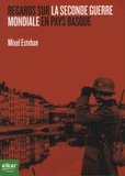 Mixel Esteban - Regards sur la Seconde Guerre mondiale en Pays Basque.